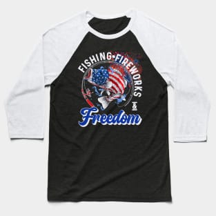 FISHING FIREWORKS AND FREEDOM Baseball T-Shirt